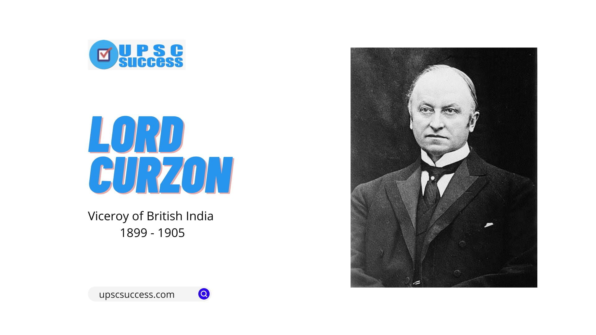 Lord Curzon (Viceroy of India 1899-1905) - UPSCSuccess